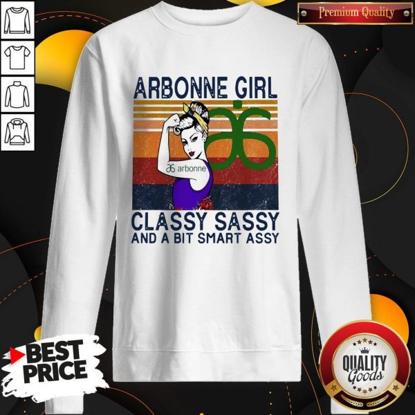 Official Arbonne Girl Classy Sassy And A Bit Smart Assy Vintage SweatshirtOfficial Arbonne Girl Classy Sassy And A Bit Smart Assy Vintage Sweatshirt
