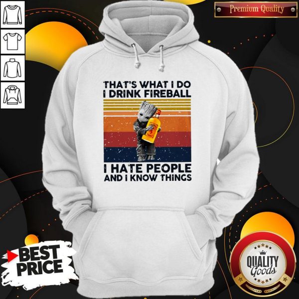 Official Baby Groot That’s What I Do I Drink Fireball I Hate People And I Know Things Vintage Hoodie