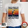 Official Baby Groot That’s What I Do I Drink FireOfficial Baby Groot That’s What I Do I Drink Fireball I Hate People And I Know Things Vintage Shirtball I Hate People And I Know Things Vintage Shirt