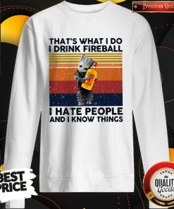 Official Baby Groot That’s What I Do I Drink Fireball I Hate People And I Know Things Vintage Sweatshirt