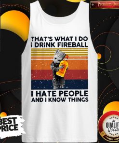 Official Baby Groot That’s What I Do I Drink Fireball I Hate People And I Know Things Vintage Tank Top