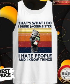 Official Baby Groot That’s What I Do I Drink JageOfficial Baby Groot That’s What I Do I Drink Jagermeister I Hate People And I Know Things Vintage Tank Toprmeister I Hate People And I Know Things Vintage Tank Top