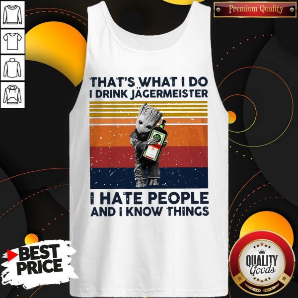 Official Baby Groot That’s What I Do I Drink JageOfficial Baby Groot That’s What I Do I Drink Jagermeister I Hate People And I Know Things Vintage Tank Toprmeister I Hate People And I Know Things Vintage Tank Top