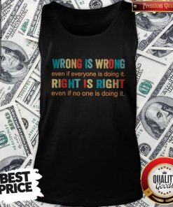 Official Wrong Is Wrong Even If Everyone Is Doing It Right Is Right Even If No One Is Doing It Tank Top
