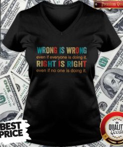Official Wrong Is Wrong Even If Everyone Is Doing It Right Is Right Even If No One Is Doing It V-neck