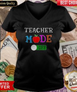 Original Teacher Mode Off Last Day Of School V-neck