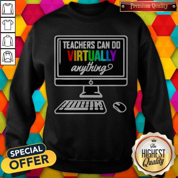 Personal Computer Teachers Can Do Virtually Anything LGBT Sweashirt