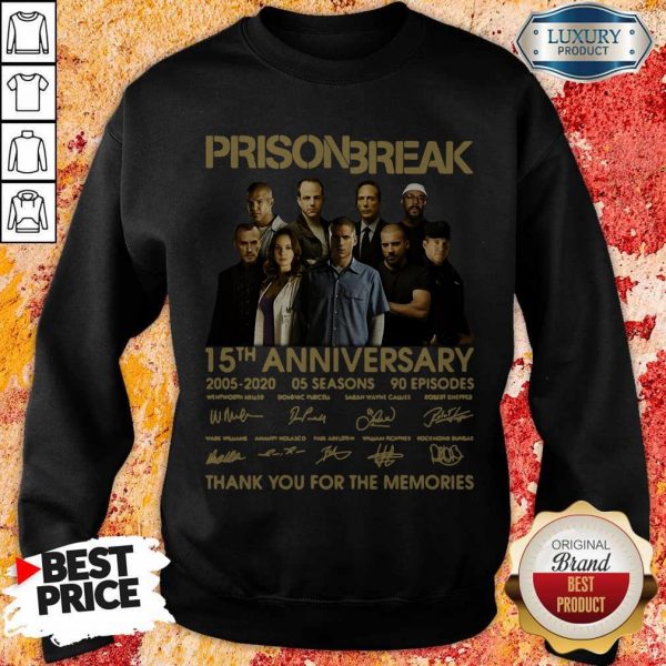 Prison Break 15th Anniversary 2005 2020 Thank YouPrison Break 15th Anniversary 2005 2020 Thank You For The Memories Sweatshirt For The Memories Sweatshirt
