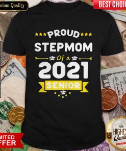 Proud Stepmom Of A Class Of 2021 Senior GraduatioProud Stepmom Of A Class Of 2021 Senior Graduation Shirtn Shirt