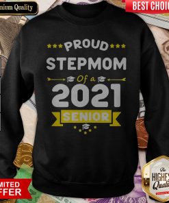 Proud Stepmom Of A Class Of 2021 Senior Graduation Sweatshirt