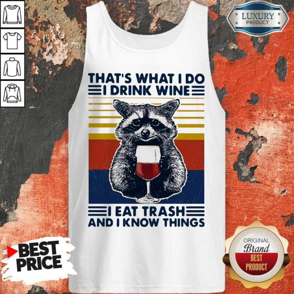 Raccoon That’s What I Do I Drink Wine I Eat TrashRaccoon That’s What I Do I Drink Wine I Eat Trash And I Know Things Vintage Tank Top And I Know Things Vintage Tank Top