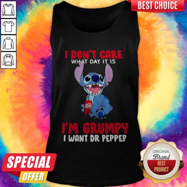 Stitch I Don’t Care What Day It Is It’s Early I’m Grumpy I Want Dr Pepper Tank Top