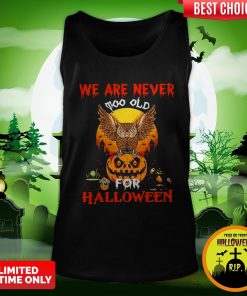 We Are Never Too Old For Halloween Tank Top
