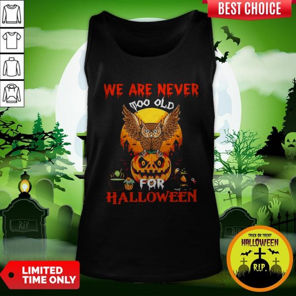 We Are Never Too Old For Halloween Tank Top