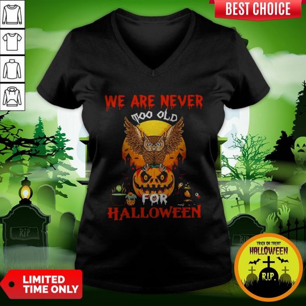We Are Never Too Old For Halloween V-neck