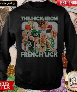 33 Larry Bird Boston Celtics The Hick From French Lick Sweatshirt