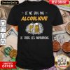 Beer Je Ne Suis Pas Alcoolique Je Subis Les Invitations Shirt