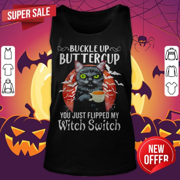Buckle Up Buttercup You Just Flipped My Witch Switch Black Cat Halloween Tank Top