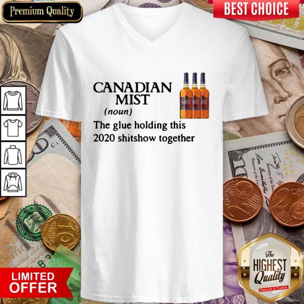Canadian Mist Whisky The Glue Holding This 2020 Shitshow Together V-neck