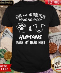 Cats And Motorcycles Make Me Happy Humans Make My Head Hurt Shirt