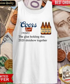 Coors Banquet The Glue Holding This 2020 Shitshow Together Tank Top