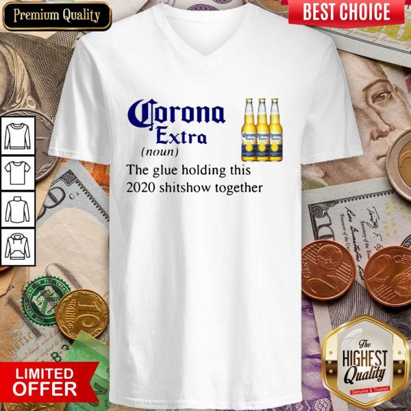 Corona Extra The Glue Holding This 2020 Shitshow Together V-neck