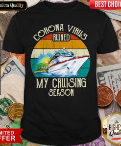 Corona Virus Ruined My Cruising Season Vintage Shirt