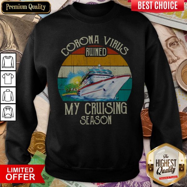 Corona Virus Ruined My Cruising Season Vintage Sweatshirt