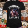 Dragon Fight Me If You Wish But Remember I Am Old For A Reason Shirt