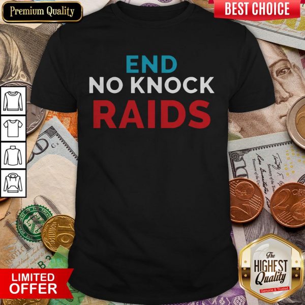 End No Knock Raids Shirt