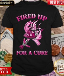 Fired Up For A Cure Shirt
