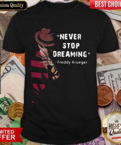 Freddy Krueger Never Stop Dreaming Shirt