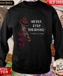Freddy Krueger Never Stop Dreaming Sweatshirt