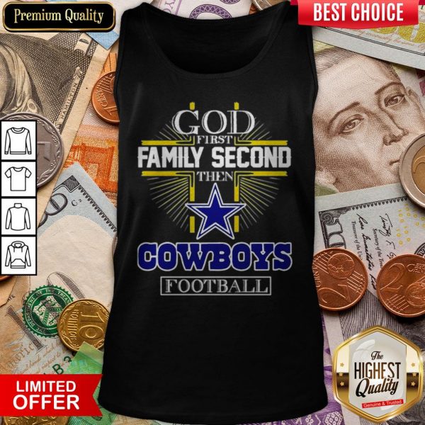 God First Family Second Then Cowboys Football Tank Top