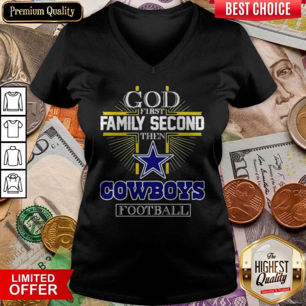 God First Family Second Then Cowboys Football V-neck