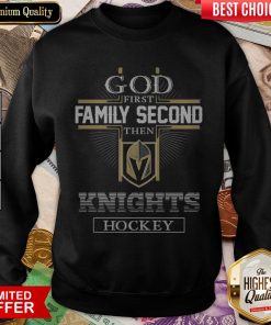 God First Family Second Then Vegas Golden Knights Hockey Sweatshsirt