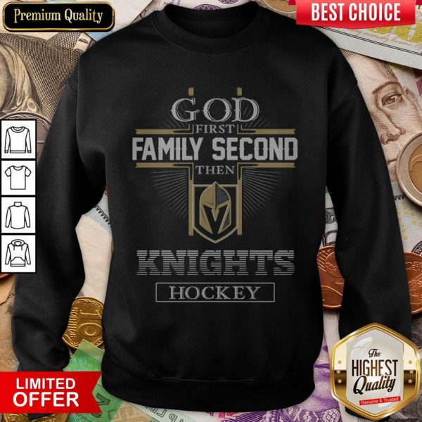 God First Family Second Then Vegas Golden Knights Hockey Sweatshsirt