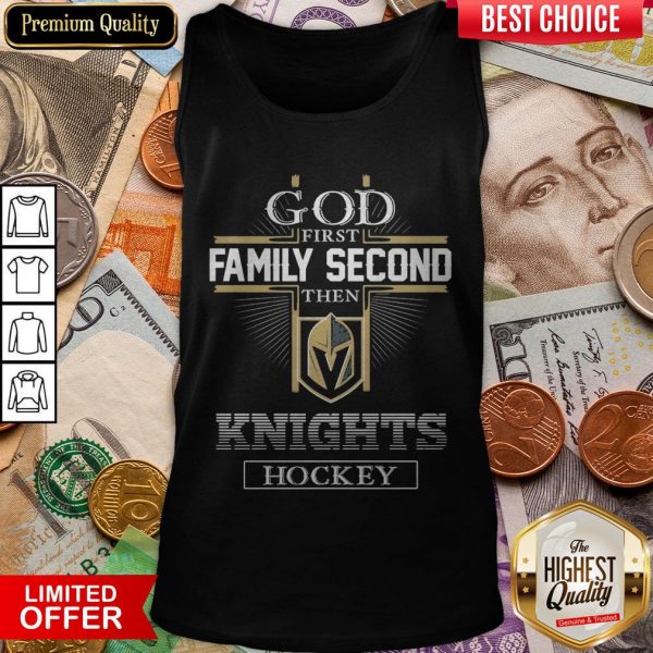 God First Family Second Then Vegas Golden Knights Hockey Tank Top