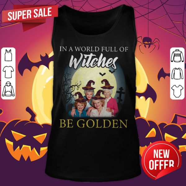 Golden Girl In A World Full Of Witches Be Golden Moon Halloween Tank Top