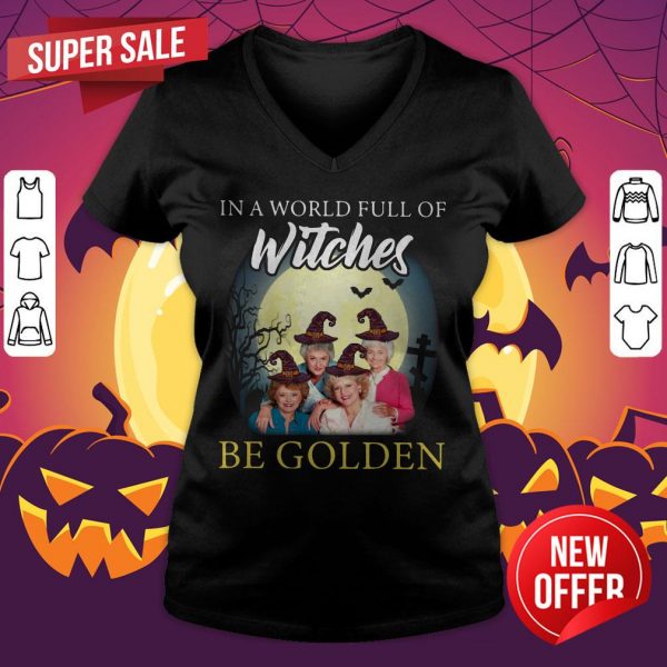 Golden Girl In A World Full Of Witches Be Golden Moon Halloween V-neck