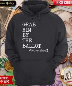 Grab Him By The Ballot November 3 Hoodie