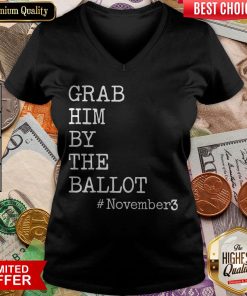Grab Him By The Ballot November 3 V-neck