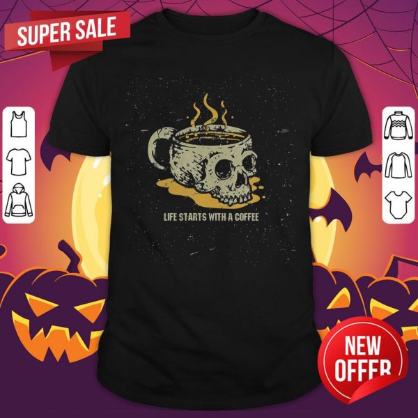 Halloween Coffee Drinking Skeleton Skull Life Starts With A Coffee Shirt