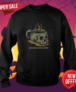 Halloween Coffee Drinking Skeleton Skull Life Starts With A Coffee Sweatshirt