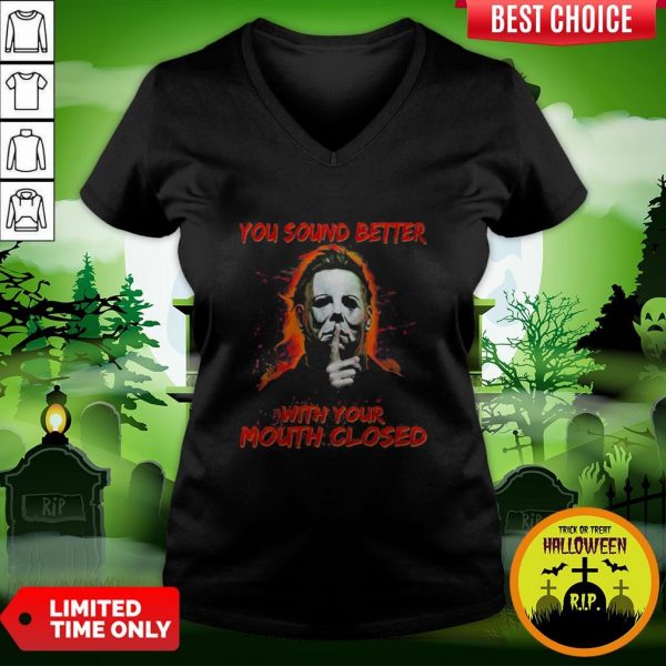 Halloween Michael Myers You Sound Better With Your Mouth Closed V-neck