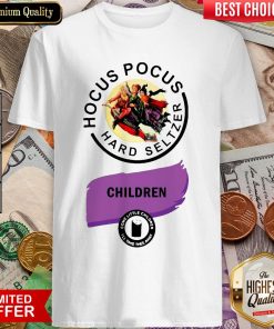 Hocus Pocus Hard Seltzer Children Come Little Children Shirt