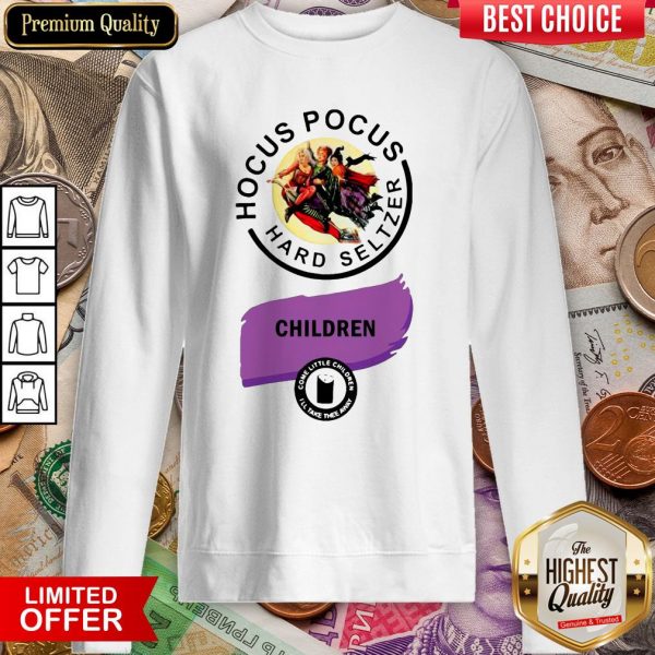 Hocus Pocus Hard Seltzer Children Come Little Children Sweatshirt