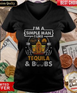 I’m A Simple Man I Like Tequila And Boobs V-neck