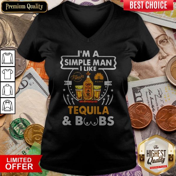 I’m A Simple Man I Like Tequila And Boobs V-neck