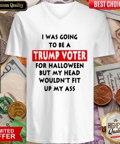 In Was Going To Be A Trump Vote For Halloween But My Head V-neck